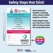 Magnet listing 8 heart attack signs in women, such as chest pain, arm or back pain, stomach pain, shortness of breath, nausea, sweating, fatigue, and dizziness. Encourages calling 911 immediately. Includes emergency contact fields and customizable logo/text area.