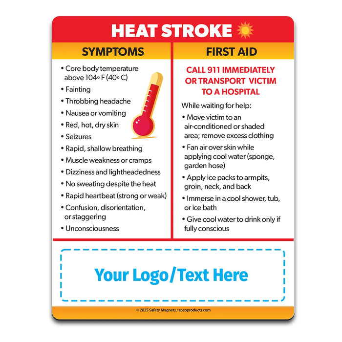 Heat stroke safety magnet listing symptoms like high body temperature, headache, nausea, red skin, seizures, rapid heartbeat, and confusion. Provides first aid steps such as moving to a cool area, applying ice packs, fanning, and calling 911. Custom logo/text area at the bottom.
