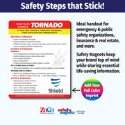 Tornado emergency instruction magnet outlining what to do during a tornado warning depending on location: in a structure, vehicle, or outside with no shelter. Advises seeking safe shelter, avoiding bridges, not outrunning tornadoes, and watching for flying debris. Custom logo/text area at the bottom.