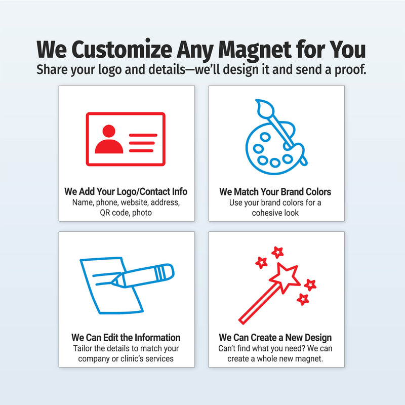 We customize any magnet for you.