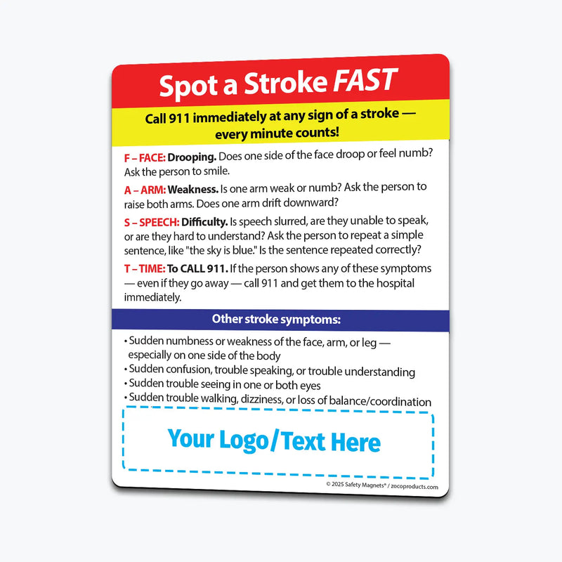 Stroke awareness magnet featuring the F.A.S.T. acronym: Face drooping, Arm weakness, Speech difficulty, and Time to call 911. Lists other stroke symptoms and stresses urgency. Includes customizable logo/text area at the bottom.