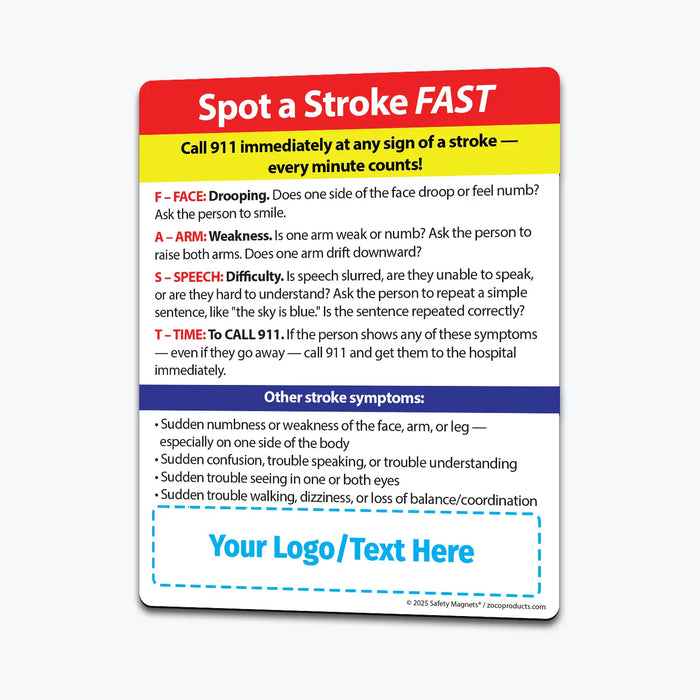 Stroke awareness magnet featuring the F.A.S.T. acronym: Face drooping, Arm weakness, Speech difficulty, and Time to call 911. Lists other stroke symptoms and stresses urgency. Includes customizable logo/text area at the bottom.