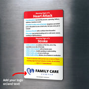 Magnet listing warning signs of a heart attack such as chest discomfort, shortness of breath, and nausea, plus stroke warning signs like sudden numbness, confusion, or vision trouble. Encourages calling 911 immediately. Customizable logo/text area at the bottom.
