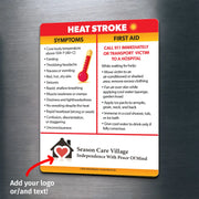 Heat stroke safety magnet listing symptoms like high body temperature, headache, nausea, red skin, seizures, rapid heartbeat, and confusion. Provides first aid steps such as moving to a cool area, applying ice packs, fanning, and calling 911. Custom logo/text area at the bottom.