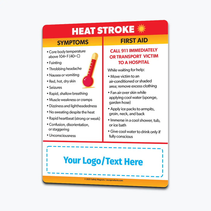 Heat stroke safety magnet listing symptoms like high body temperature, headache, nausea, red skin, seizures, rapid heartbeat, and confusion. Provides first aid steps such as moving to a cool area, applying ice packs, fanning, and calling 911. Custom logo/text area at the bottom.